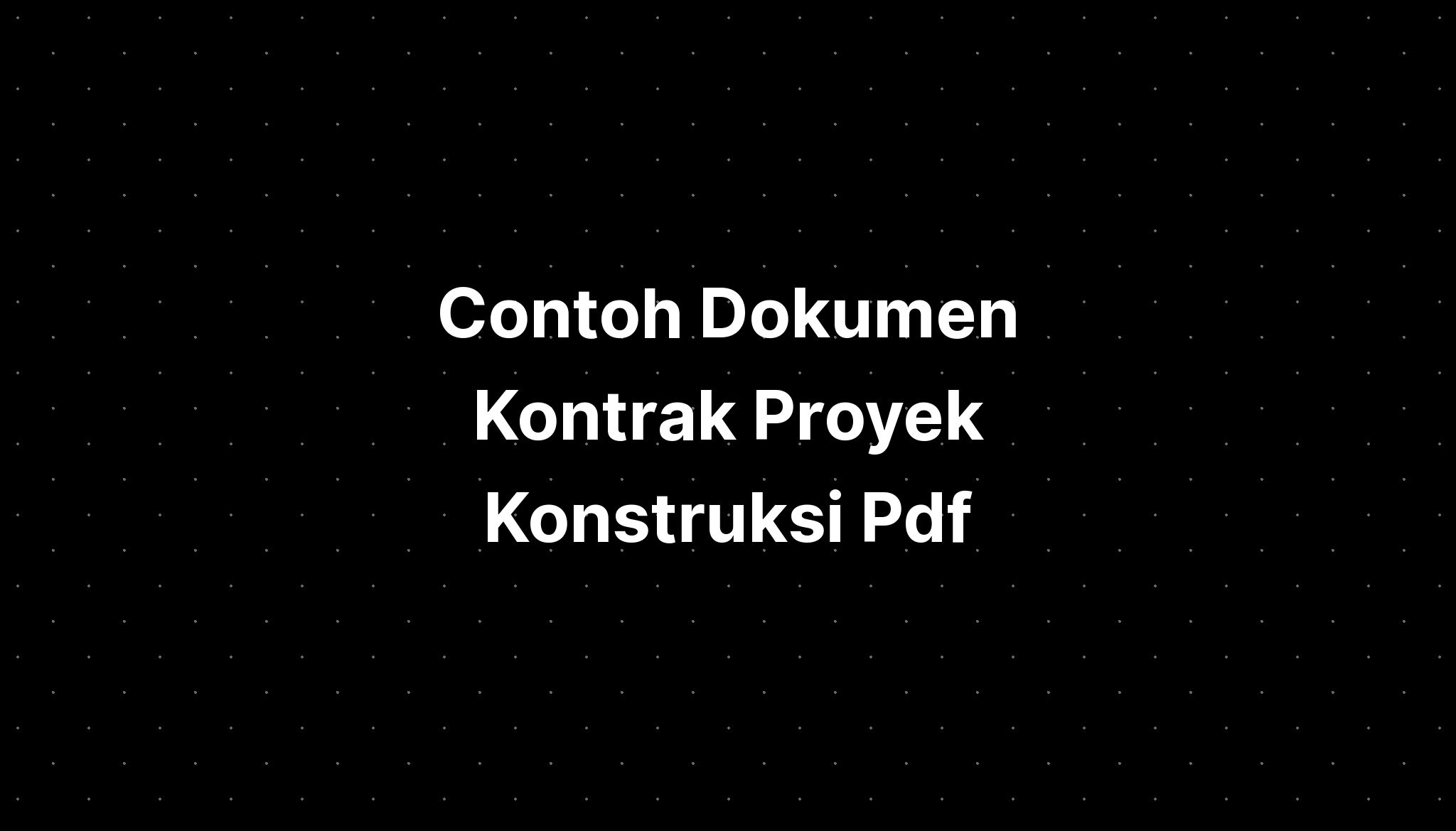 Contoh Dokumen Kontrak Proyek Konstruksi Pdf - IMAGESEE